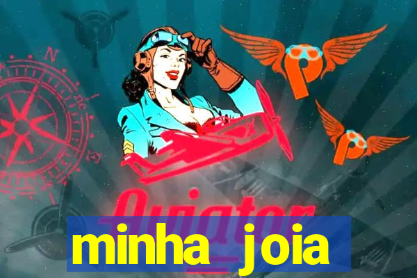 minha joia significado minha joia giria